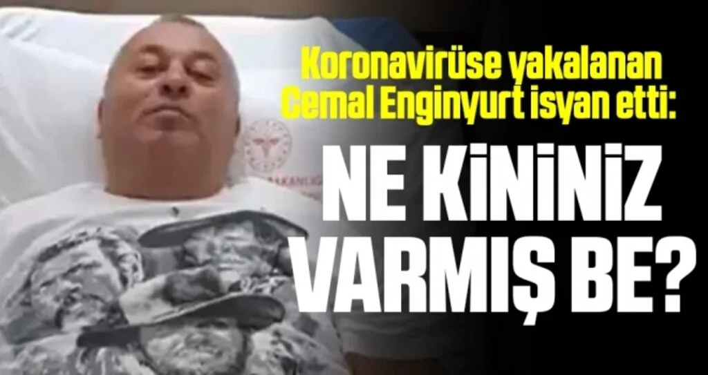 Koronavirüse yakalanan Cemal Enginyurt isyan etti: Ne kininiz varmış be?