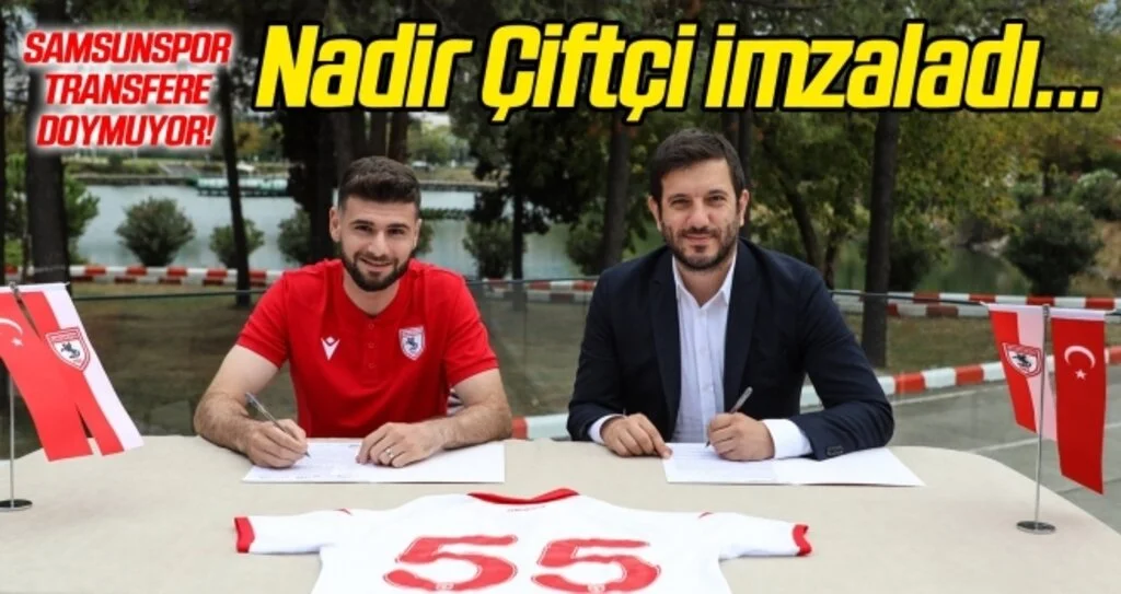 Nadir Çiftçi Yılport Samsunspor'da!