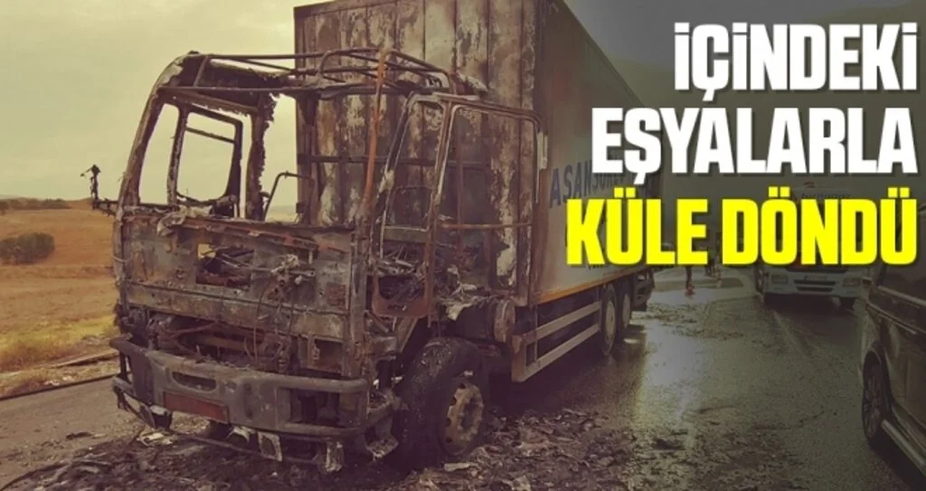 Nakliye kamyonu içindeki eşyalarla küle döndü