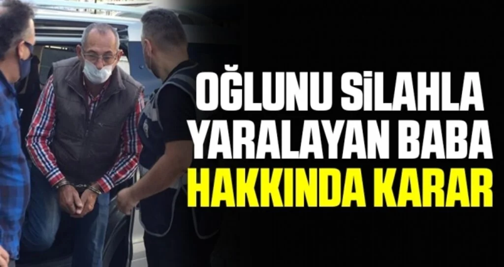 Oğlunu silahla yaralayan baba hakkında karar
