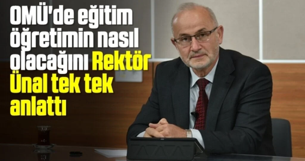 OMÜ'de eğitim öğretimin nasıl olacağını Rektör Ünal tek tek anlattı 