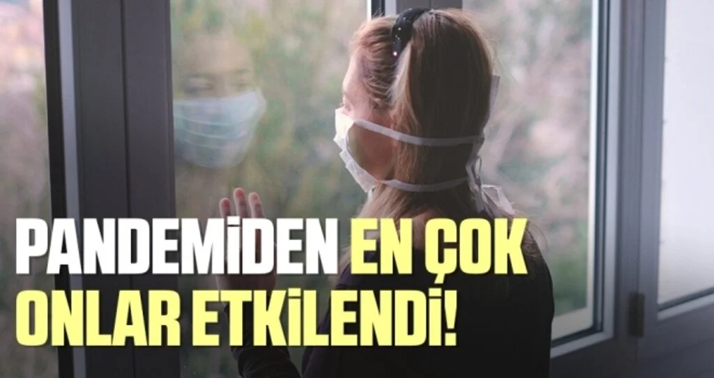 'Pandemiden En Çok Onlar Etkilendi!'