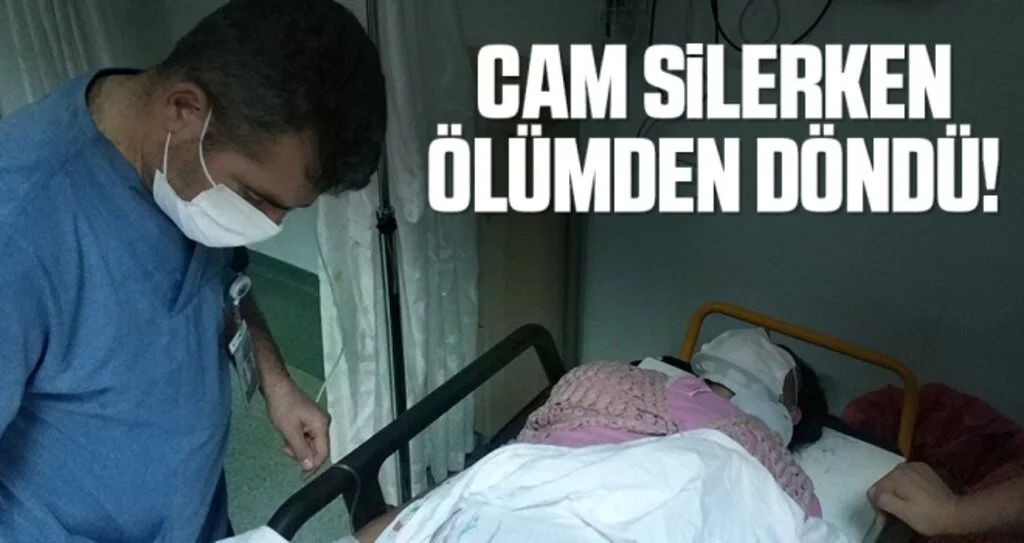 Pencerenin camını silerken düşen kadın ölümden döndü