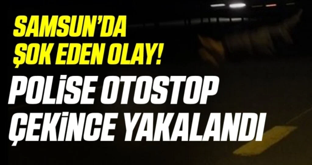 Polise Otostop Çekince Yakalandı