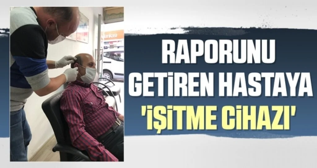 Raporunu getiren hastaya 'işitme cihazı'