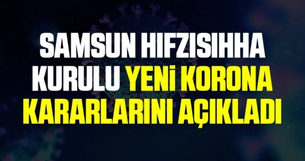 Samsun Hıfzısıhha Kurulu Yeni Korona Kararlarını Açıkladı