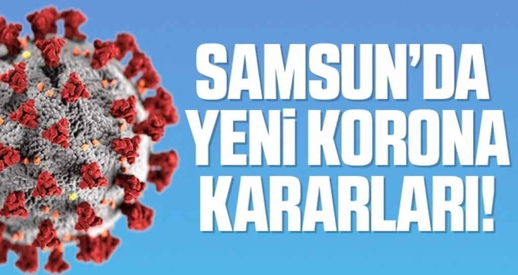 Samsun Valiliği'nden Yeni Koronavirüs Kararları!