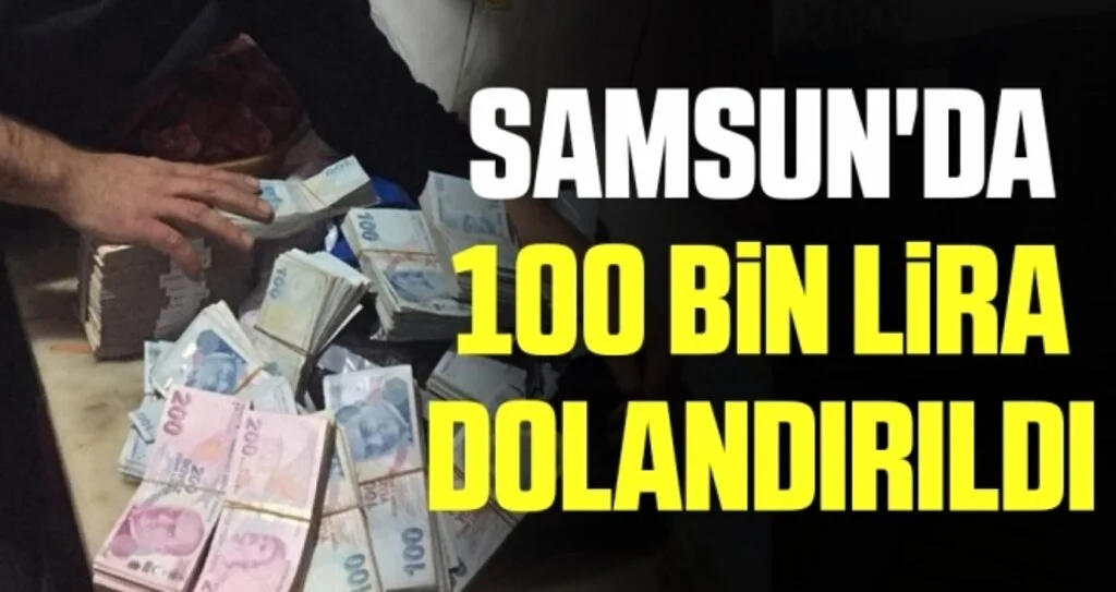 Samsun'da 100 Bin Lira Dolandırıldı