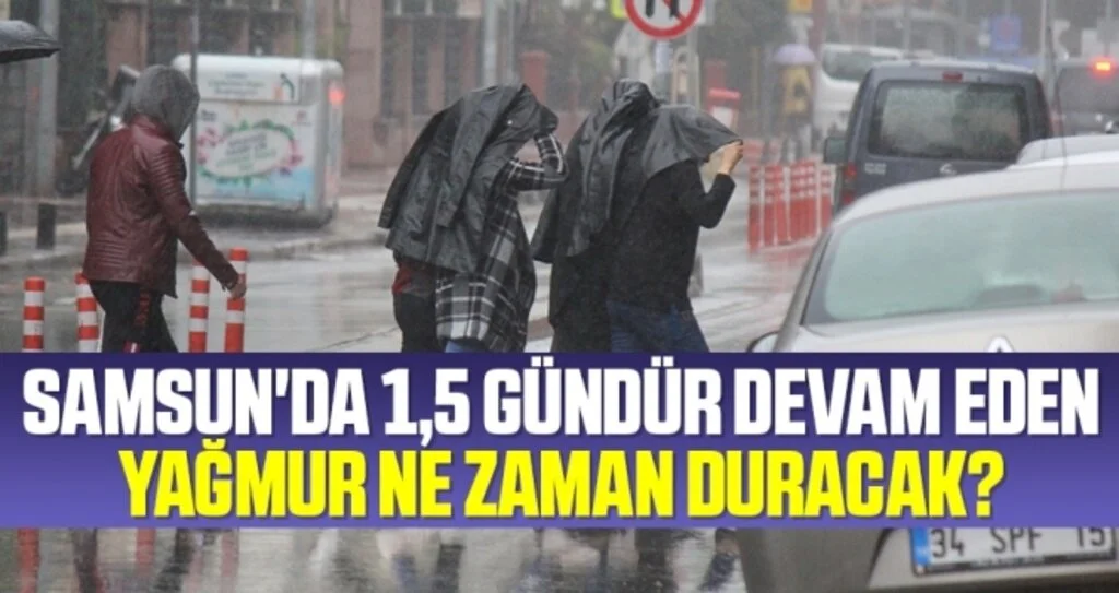 Samsun'da 1,5 Gündür Devam Eden Yağmur Ne Zaman Duracak?