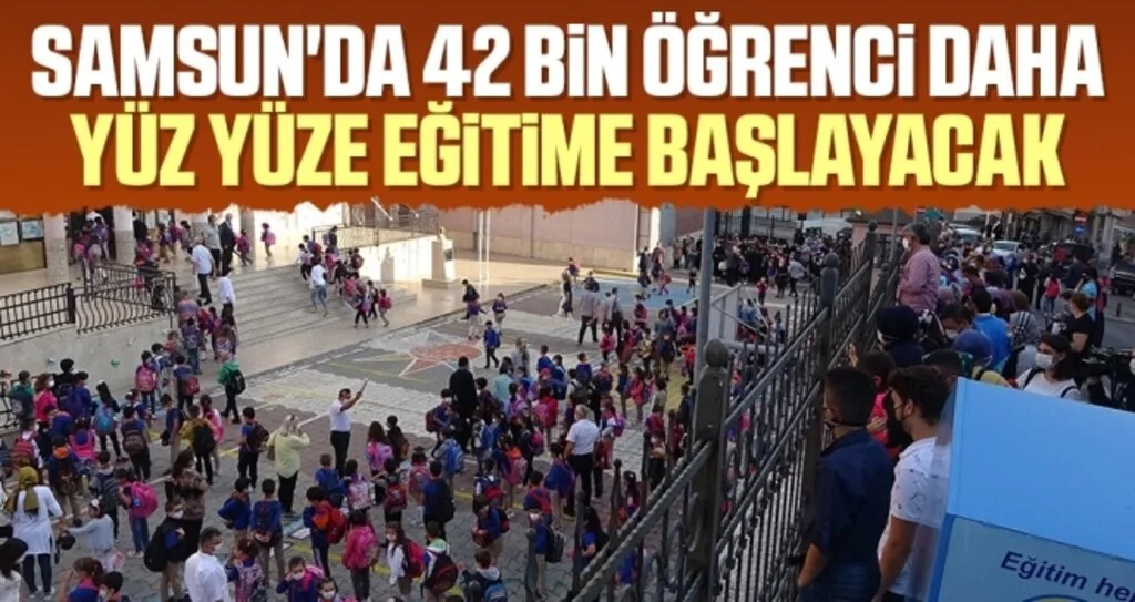 Samsun'da 42 bin öğrenci daha yüz yüze eğitime başlayacak