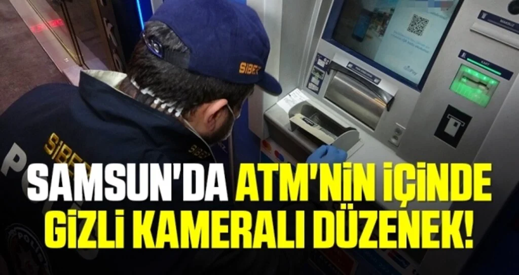 Samsun'da ATM'nin içinde gizli kameralı düzenek!