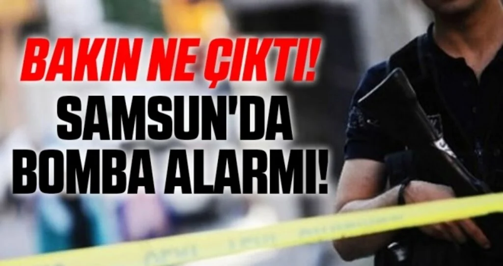 Samsun'da Bomba Alarmı! Bakın Ne Çıktı!