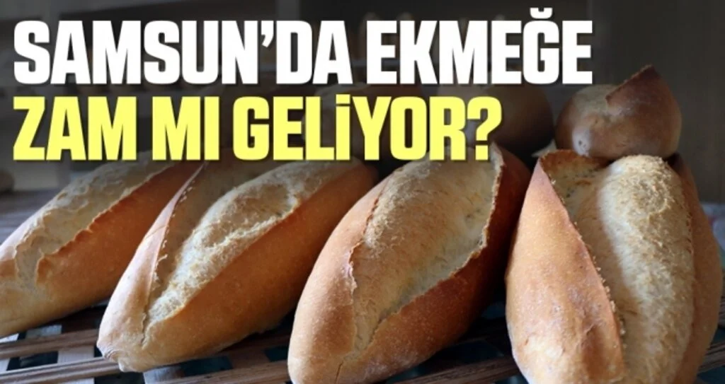 Samsun'da Ekmeğe Zam Mı Geliyor?