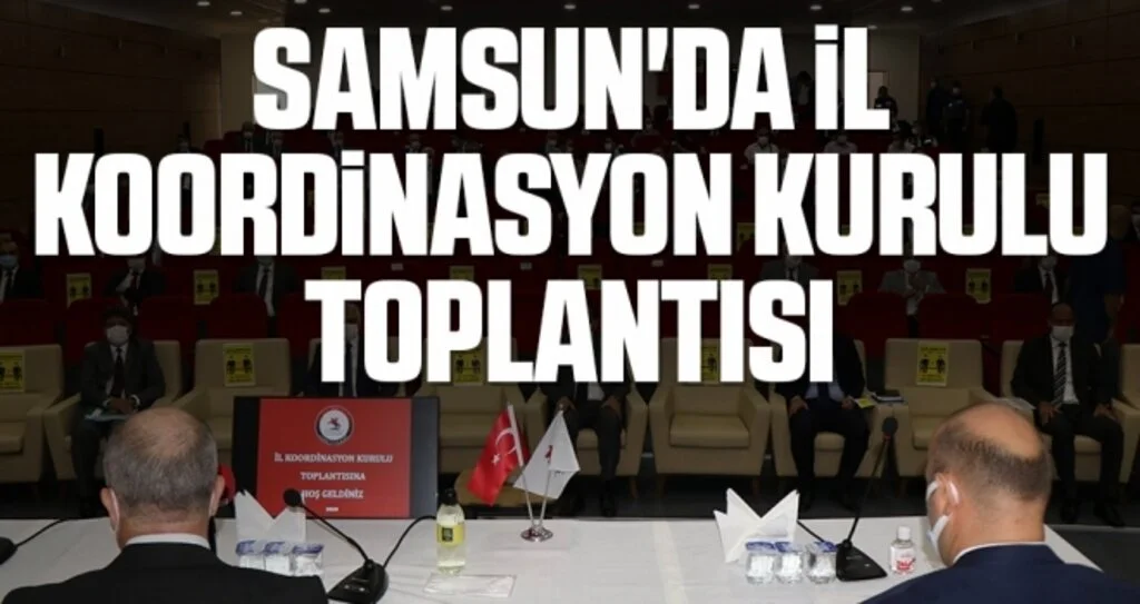 Samsun'da İl Koordinasyon Kurulu Toplantısı