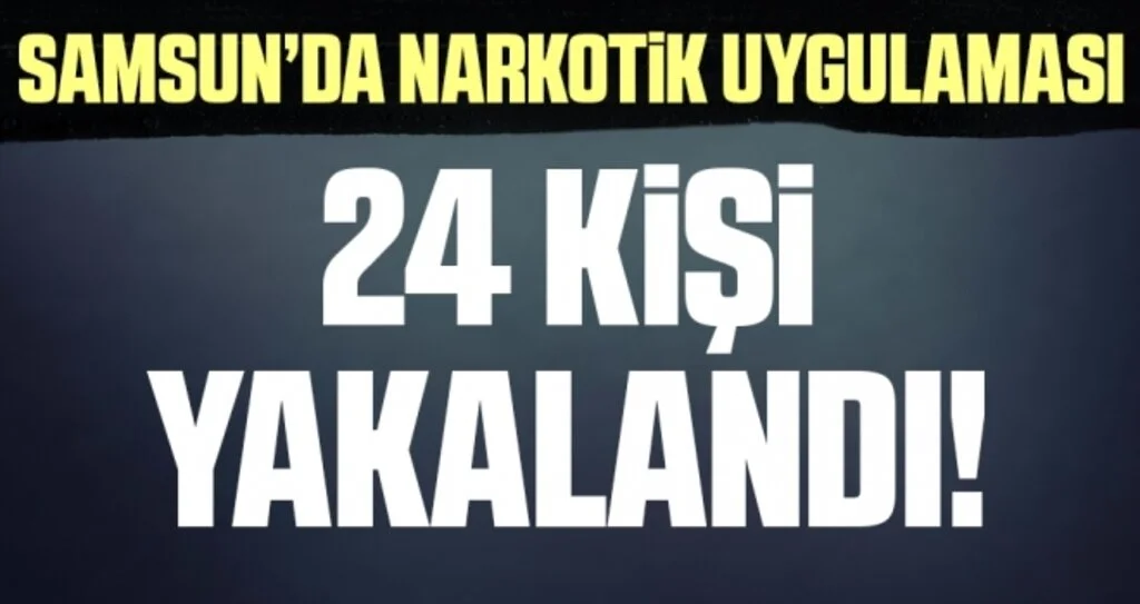 Samsun'da Narkotikten 24 Gözaltı