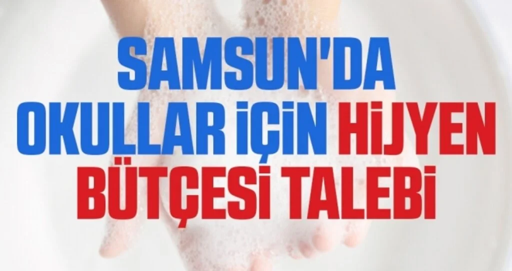 Samsun'da Okullar İçin Hijyen Bütçesi Talebi