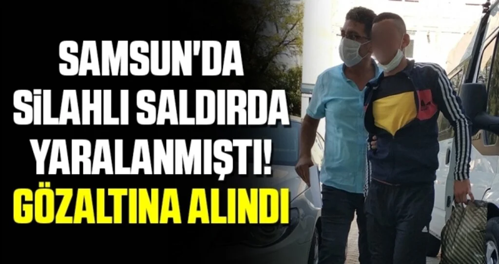 Samsun'da Silahlı Saldırda Yaralanmıştı! Gözaltına Alındı