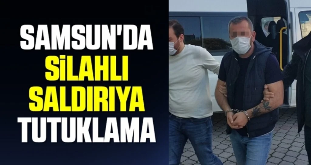 Samsun'da Silahlı Saldırıya Tutuklama