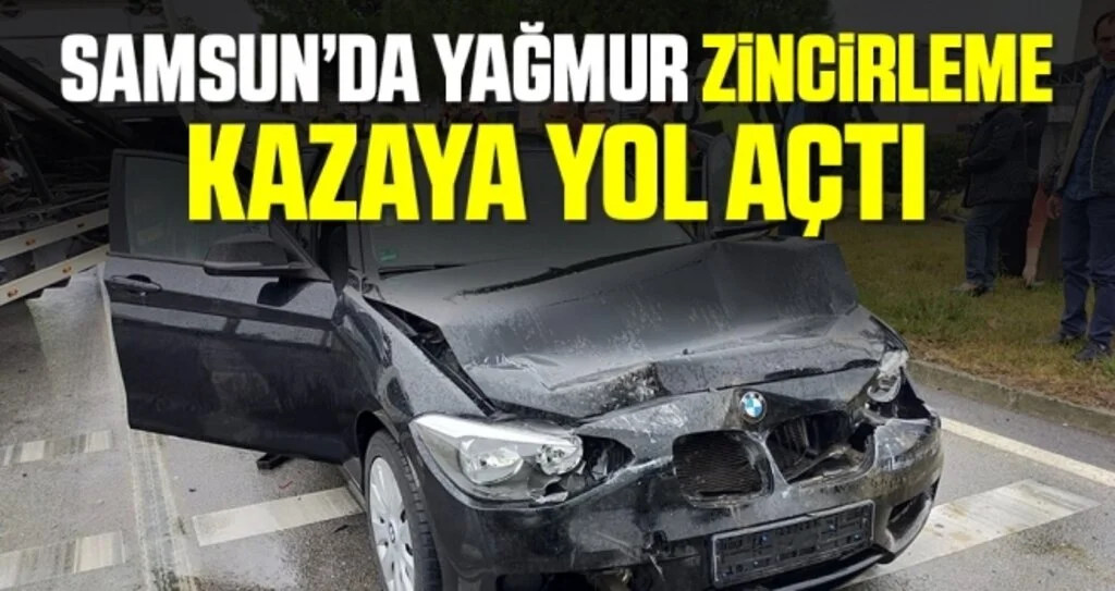 Samsun'da yağmur zincirleme kazaya yol açtı
