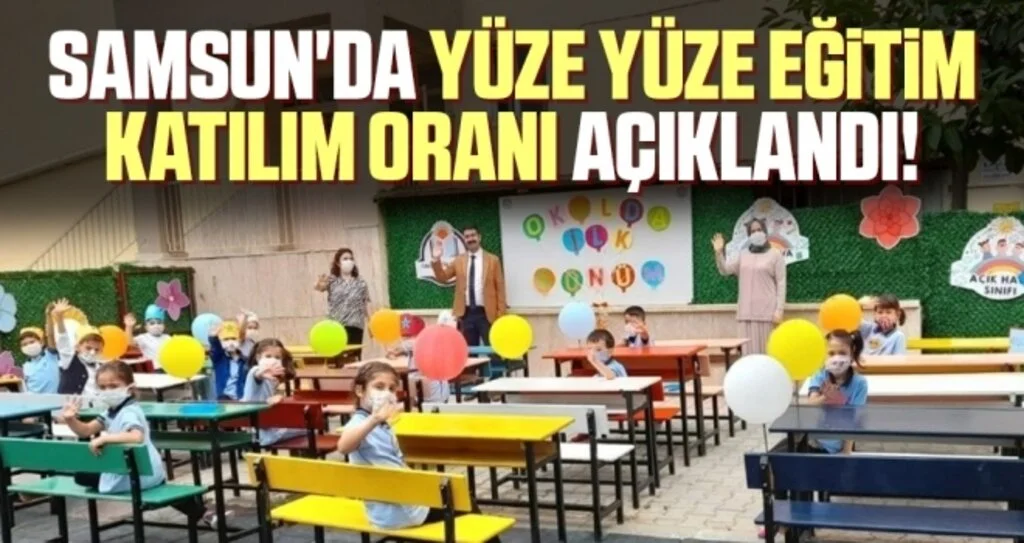 Samsun'da Yüze Yüze Eğitim Katılım Oranı Açıklandı!