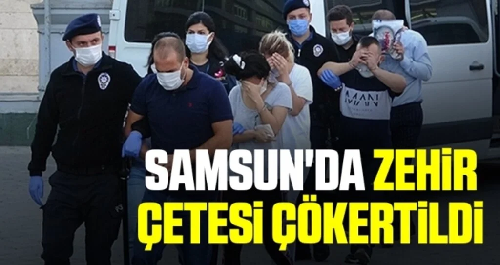 Samsun'da Zehir çetesi çökertildi