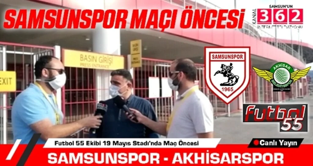 Samsunspor - Akhisarspor Maçı Öncesi Canlı Yayın