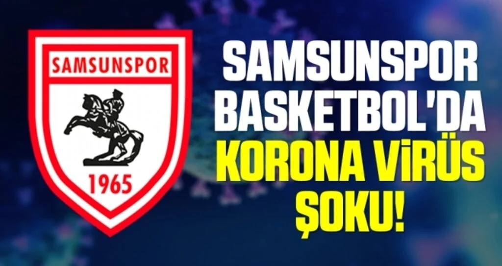 Samsunspor Basketbol'da Korona Virüs Şoku