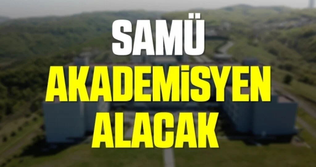 SAMÜ akademisyen alacak 