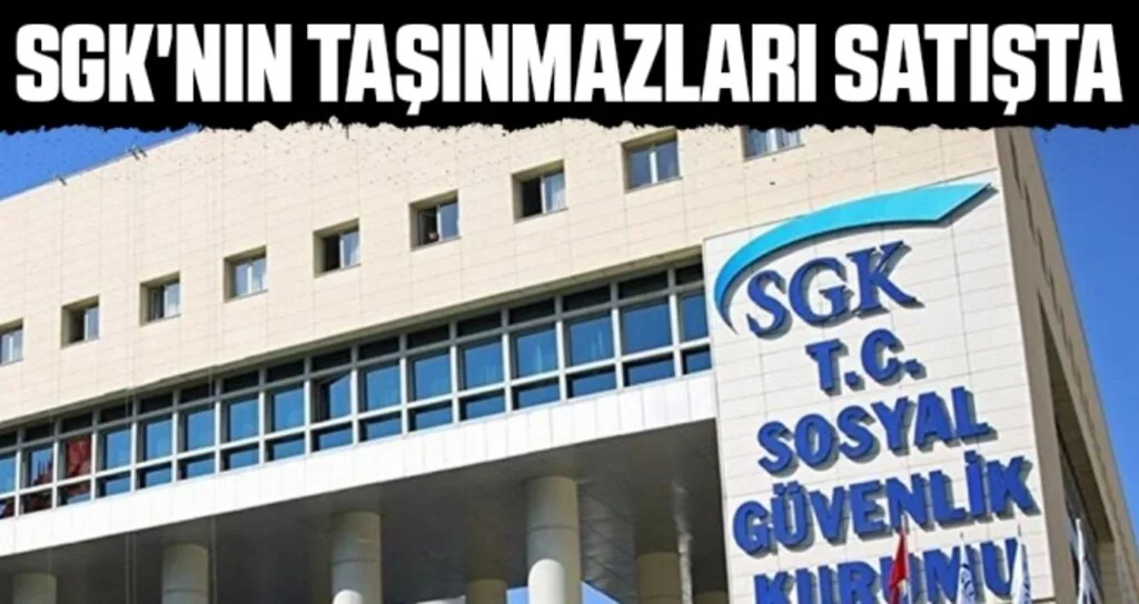 SGK'nın taşınmazları satışta 