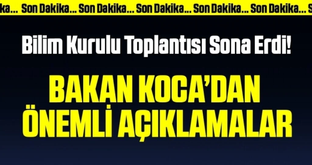 Son dakika! Bakan Koca'dan Bilim Kurulu toplantısının ardından flaş açıklamalar