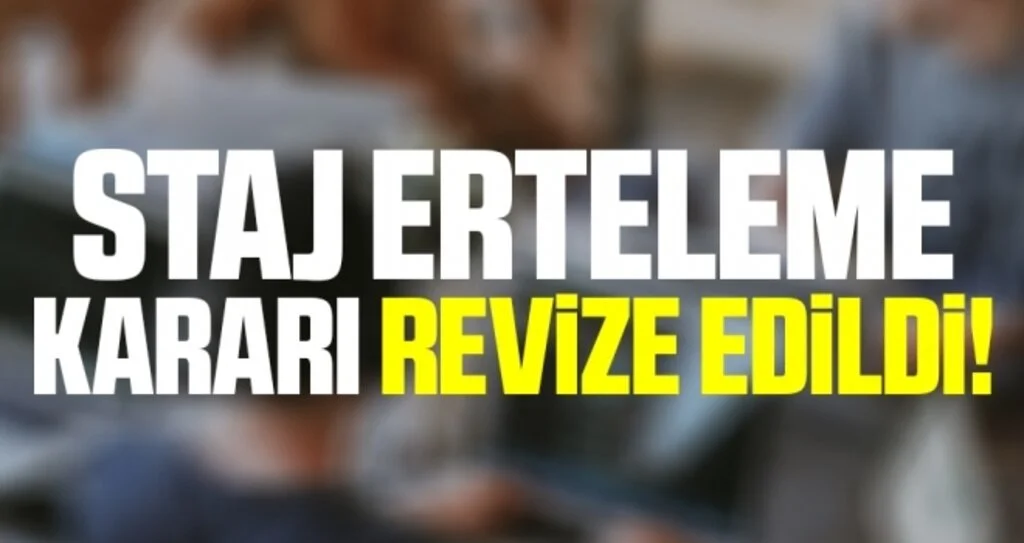 Staj Erteleme Kararı Revize Edildi!