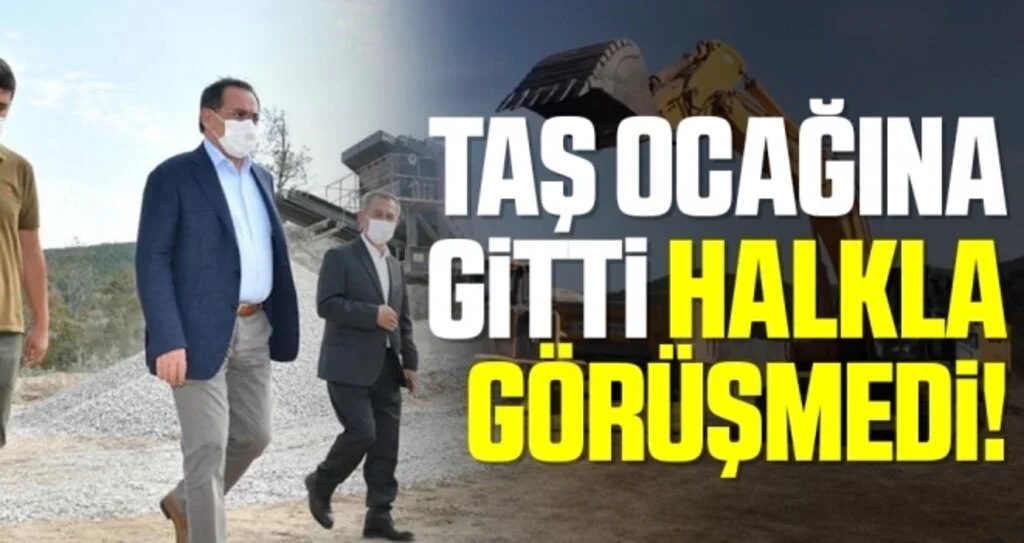Taş ocağına gitti halkla görüşmedi!