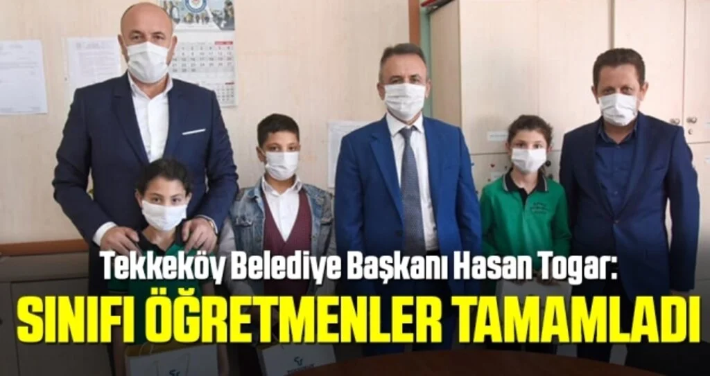 Tekkeköy Belediye Başkanı Hasan Togar: Sınıfı öğretmenler tamamladı