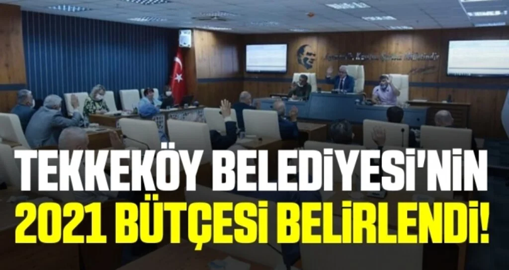 Tekkeköy Belediyesi'nin 2021 Bütçesi Belirlendi!