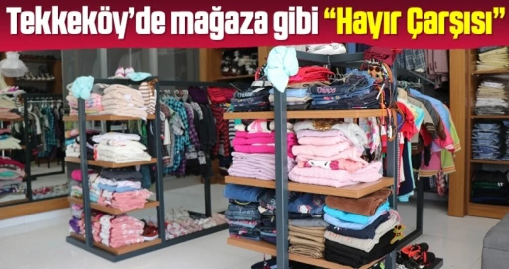 Tekkeköy’de mağaza gibi “Hayır Çarşısı”