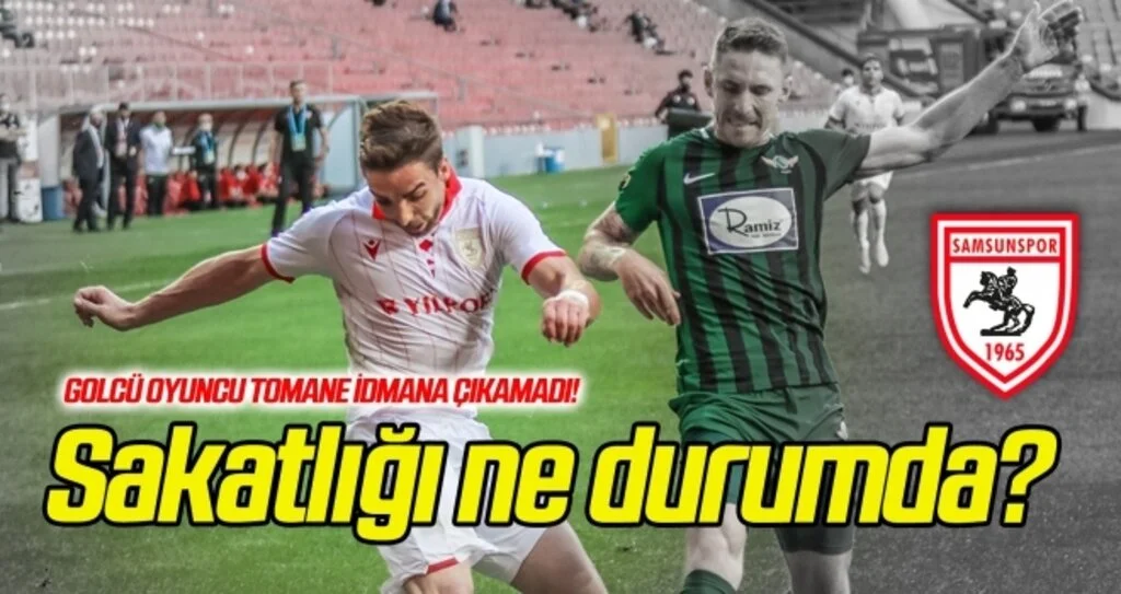 Tomane'nin sakatlığı ne durumda?
