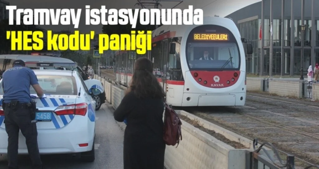 Tramvay istasyonunda 'HES kodu' paniği