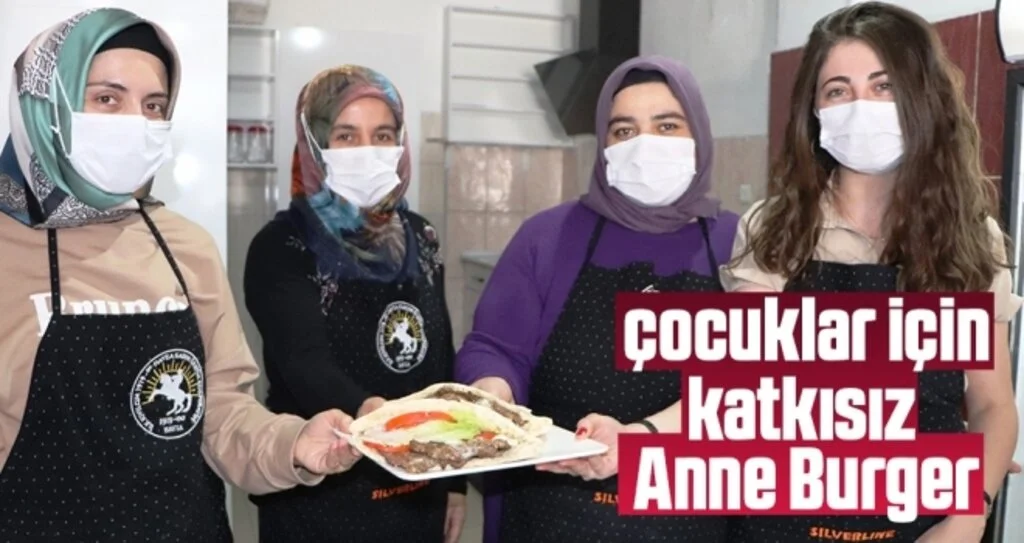 Üreten kadınlardan çocuklar için katkısız 'Anne Burger'