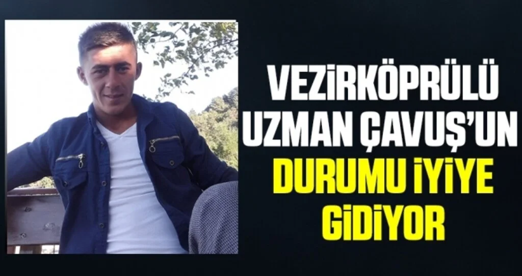 Vezirköprülü Uzman Çavuş Hakan Kılıç'ın durumu iyiye gidiyor