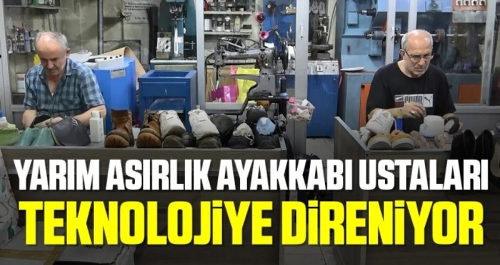 Yarım asırlık ayakkabı ustaları teknolojiye direniyor