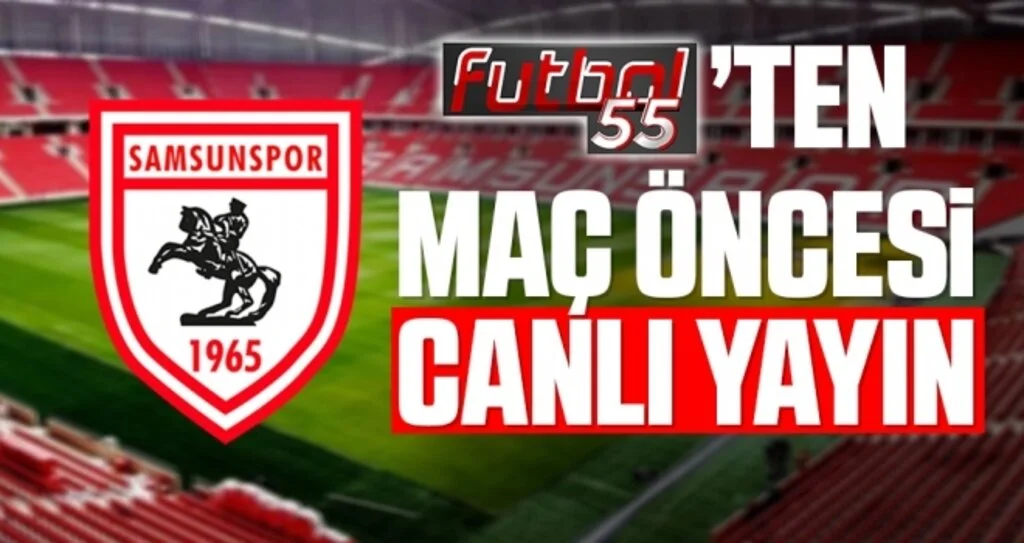 Yılport Samsunspor - Ankara Keçiörengücü maçı öncesi canlı yayın
