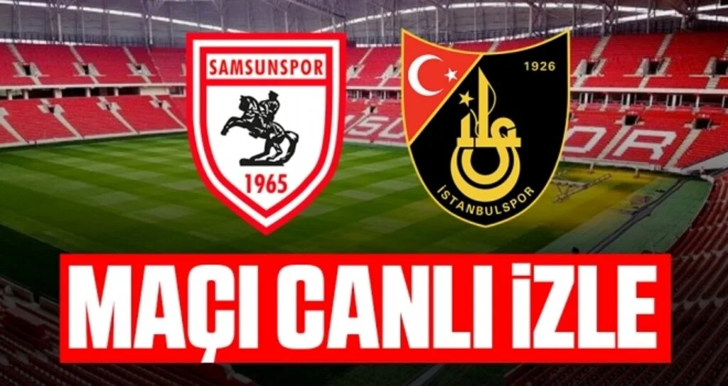 Yılport Samsunspor - İstanbulspor Maçı Canlı İzle