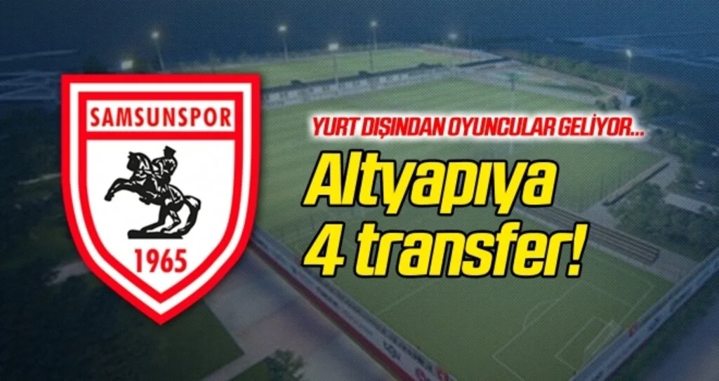 Yılport Samsunspor altyapısına 4 transfer!