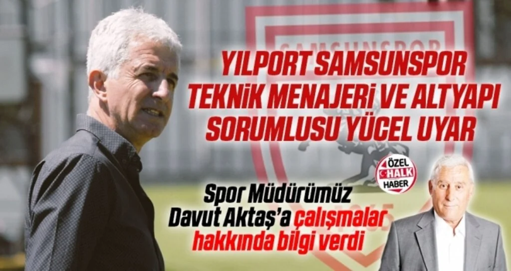 Yılport Samsunspor Teknik Menajeri ve Altyapı Sorumlusu Yücel Uyar'la Çok Özel