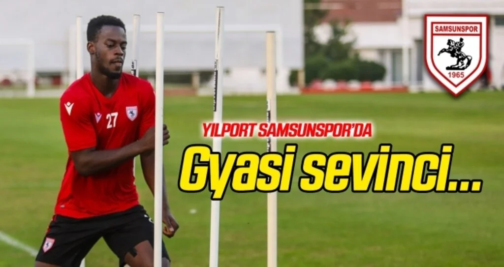 Yılport Samsunspor'da Gyasi sevinci