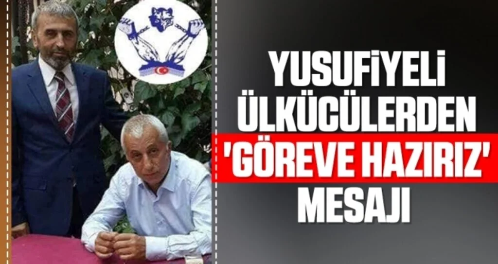 Yusufiyeli Ülkücülerden 'Göreve Hazırız' Mesajı