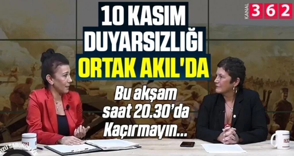 10 Kasım Duyarsızlığı Ortak Akıl'da