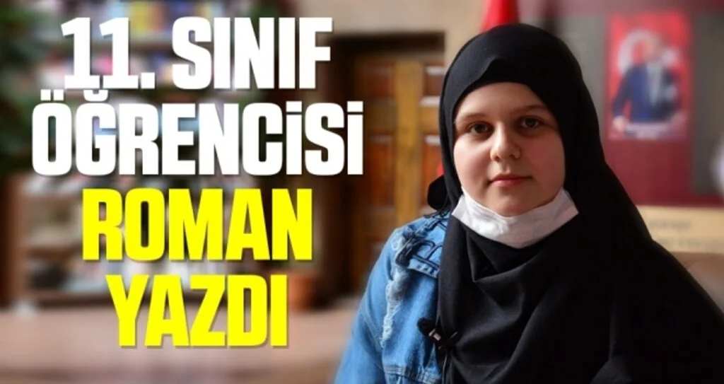 11. sınıf öğrencisi roman yazdı