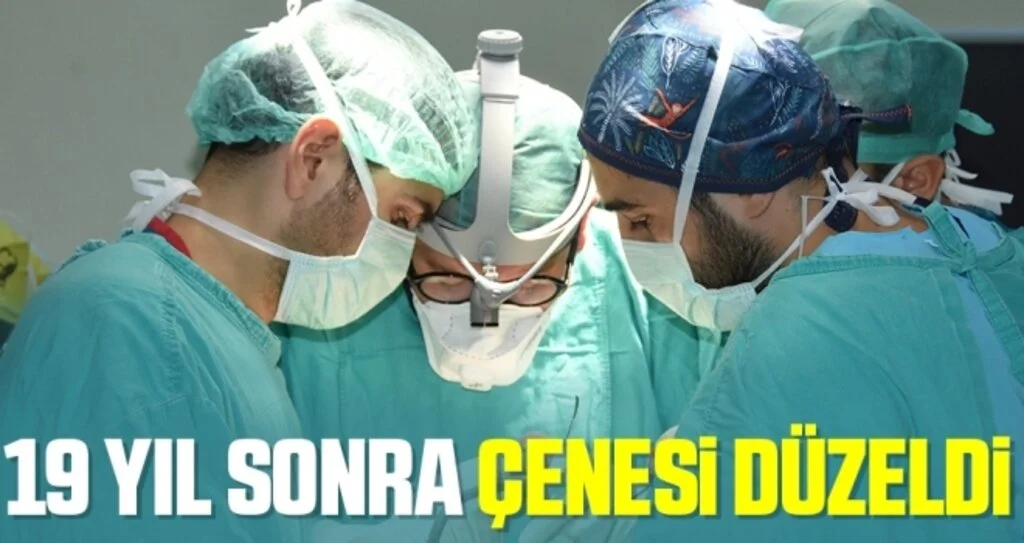 19 yıl sonra çenesi düzeldi