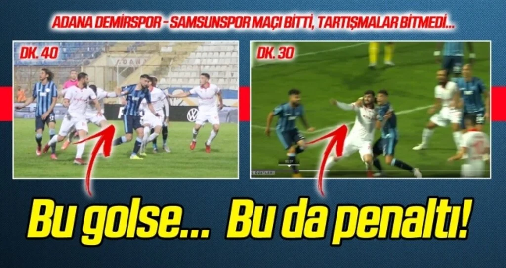Adana Demirspor - Samsunspor maçı bitti tartışmalar bitmedi